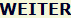 WEITER